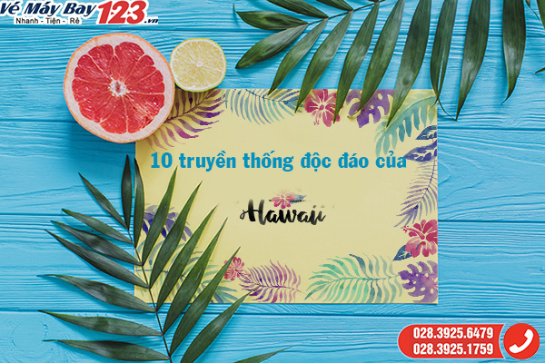 10-truyen-thong-doc-dao-cua-hawaii-vemaybay123